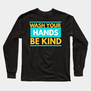 Wash Your Hands And Be Kind Awesome Long Sleeve T-Shirt